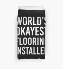 World's Okayest Flooring Installer Duvet Cover