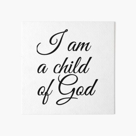 I am a child of God Art Board Print