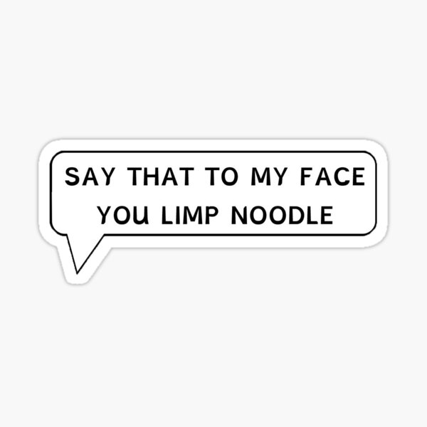 Item preview, You Limp Noodle designed and sold by Irrelephant-.