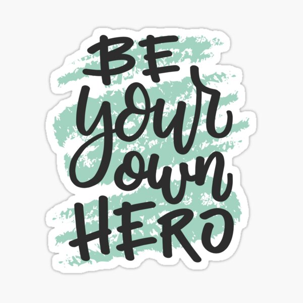 Be Your Own Hero Sticker