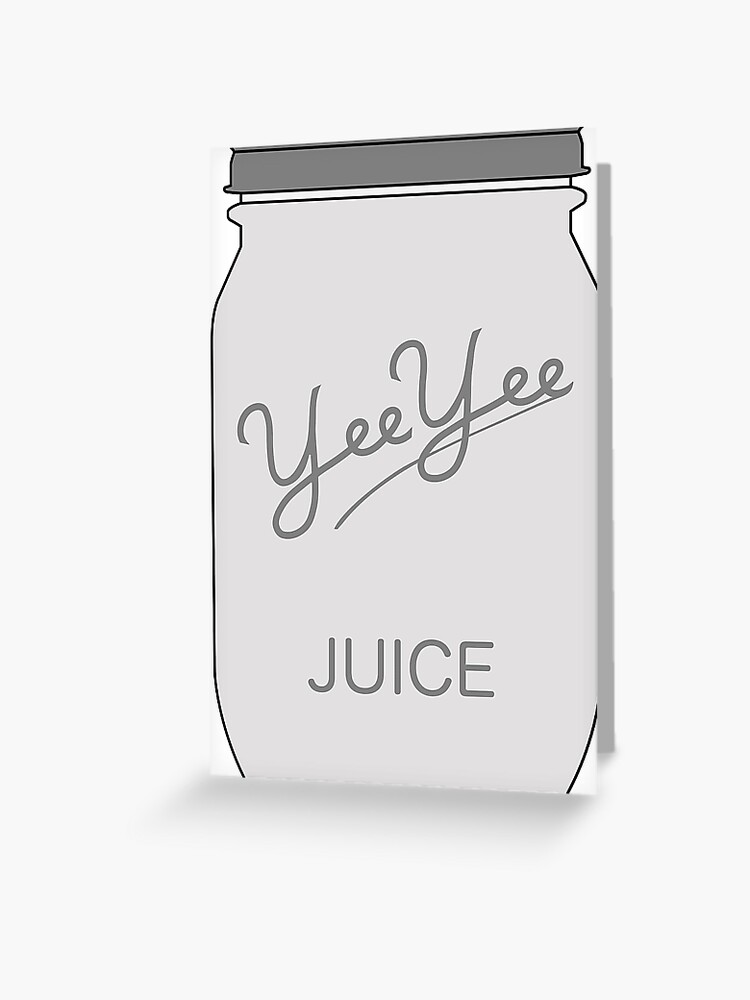 Download Yee Yee Juice Mason Jar Tiktok Meme Greeting Card By Clpworks Redbubble