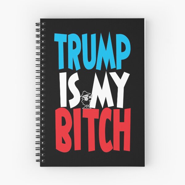 Item preview, Trump is my Bitch!!!! designed and sold by BrendanJohnson.