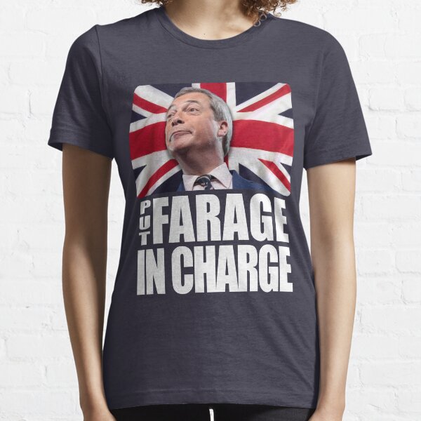 PUT FARAGE IN CHARGE Nigel Farage Brexit TShirt Essential T-Shirt