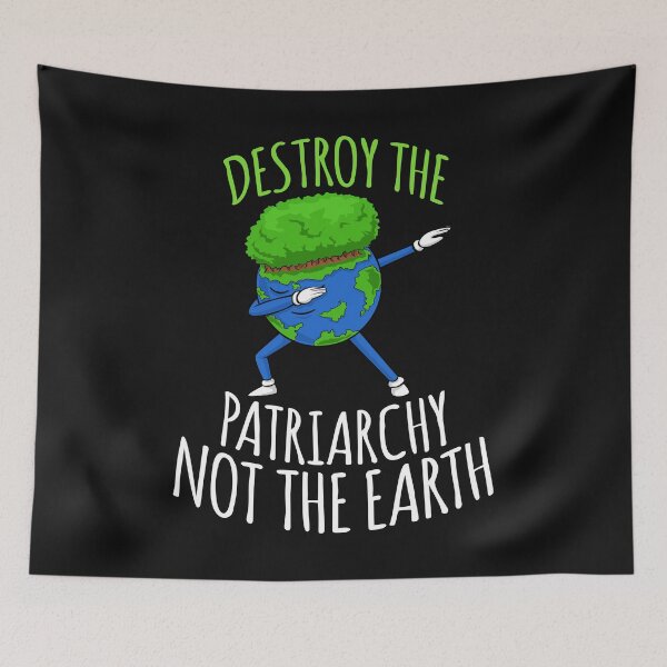 Item preview, Destroy The Patriarchy Not The Earth designed and sold by Bendthetrend.