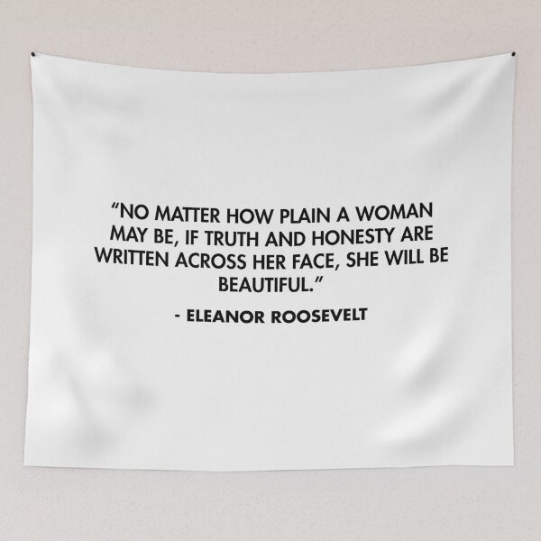Item preview, “No matter how plain a woman may be, if truth and honesty are written across her face, she will be beautiful.” - Eleanor Roosevelt  designed and sold by AlanPun.