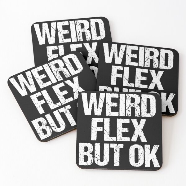 Item preview, Weird Flex But OK designed and sold by Epic Love Designs.