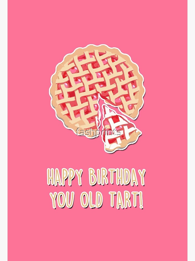 Carte De Vœux Joyeux Anniversaire Vieille Tarte Par Fashprints Redbubble