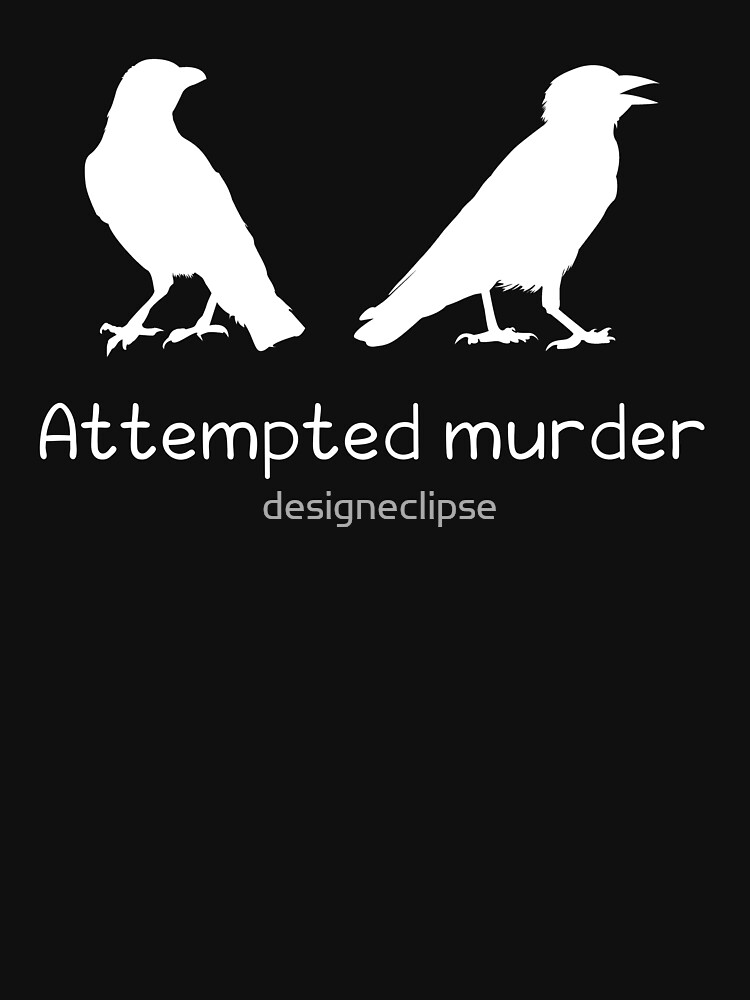 attempted murder crow t shirt