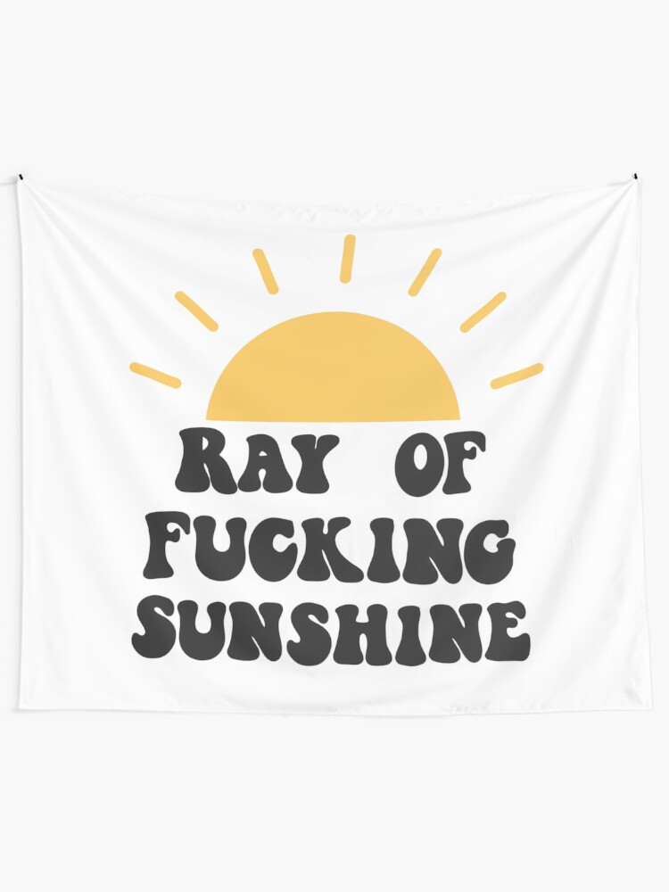 Alternate view of Ray of fucking sunshine Tapestry