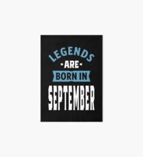 Legends are Born in September Art Board Print