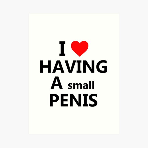 Me encanta tener un pene pequeño Lámina artística