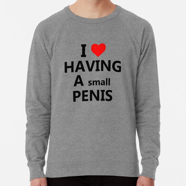 Me encanta tener un pene pequeño Sudadera ligera