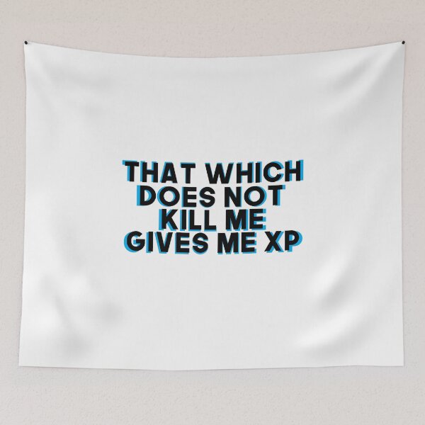 Item preview, That Which Does Not Kill Me Gives Me XP designed and sold by Nochisan.