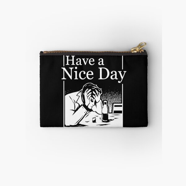 Item preview, Have A Nice Day designed and sold by Absurdist Memer.