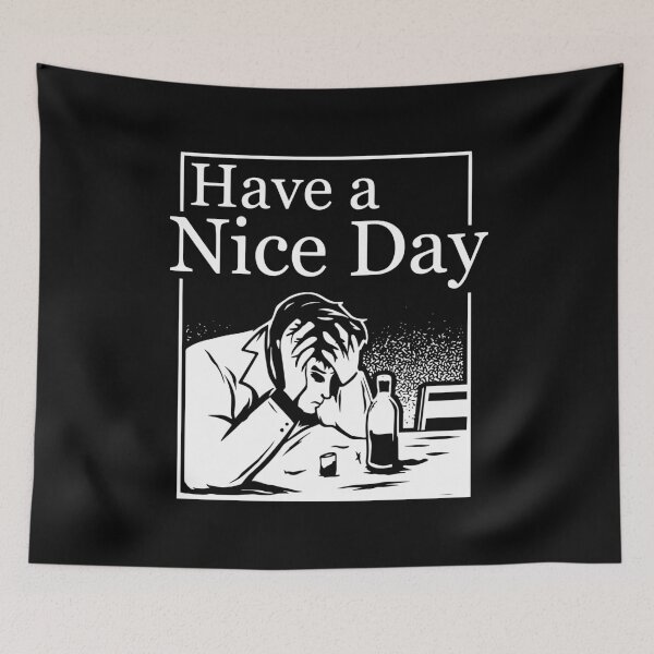 Item preview, Have A Nice Day designed and sold by Absurdist Memer.