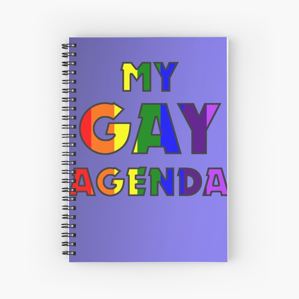 My Gay Agenda Notebook Spiral Notebook By Incurablehippie Redbubble 8918