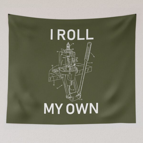 Item preview, I Roll My Own - Handloading, Reloading  designed and sold by SpaceDogLaika.
