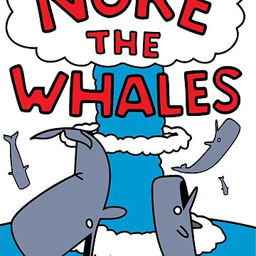 Artwork thumbnail, Nuke The Whales by rockbottomau