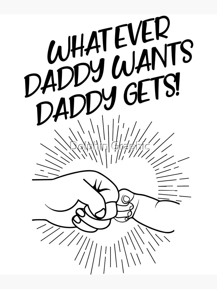 "What Ever Daddy Wants Daddy Gets Tshirt Fathers Day. Awesome Daddy Simple Gifts" Poster for