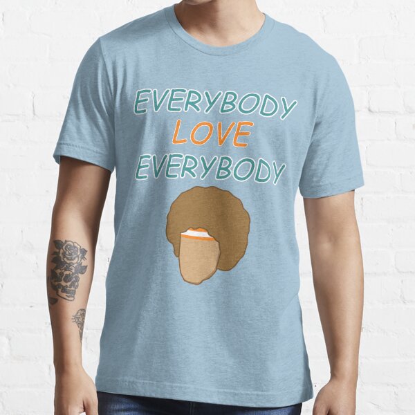 Everybody Love Everybody Essential T-Shirt