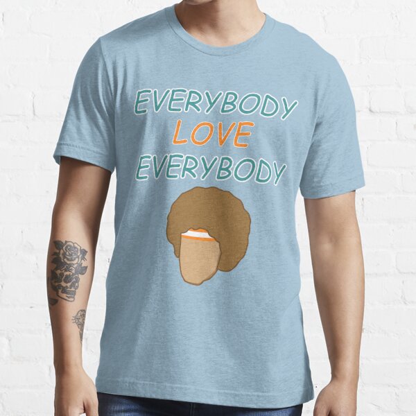 everybody love everybody shirt