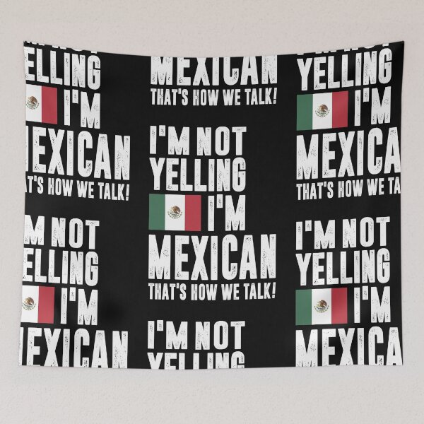 Item preview, I'm Not Yelling I'm Mexican designed and sold by cidolopez.