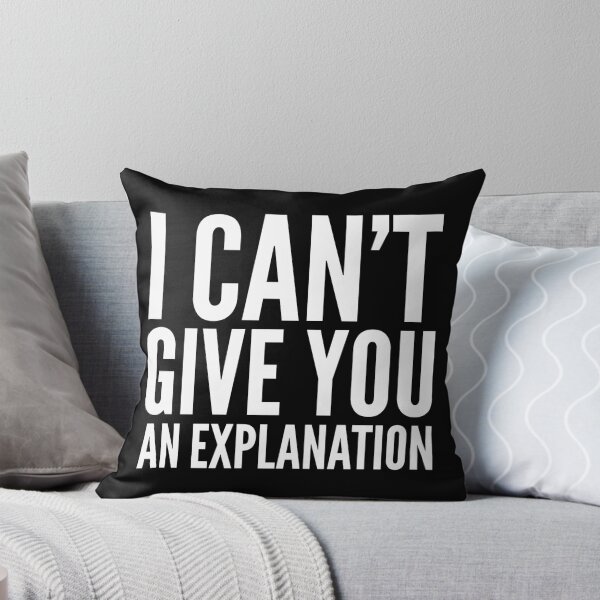 Item preview, Funny Gift - I Can't Give You An Explanation designed and sold by FDST-shirts.