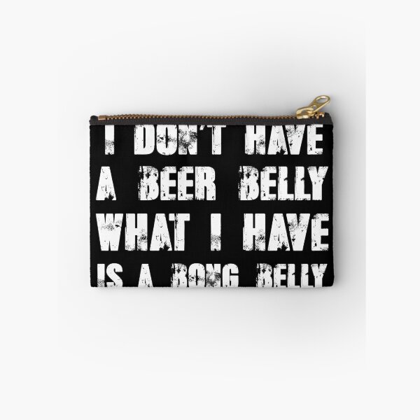Item preview, I Don't Have A Beer Belly! What I Have Is A Bong Belly designed and sold by hiphopsmokeout.