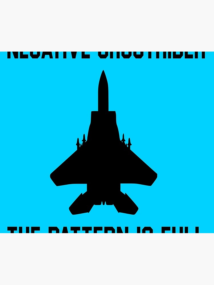 "Top Gun Quote Negative Ghostrider The Pattern Is Full" Tapestry by