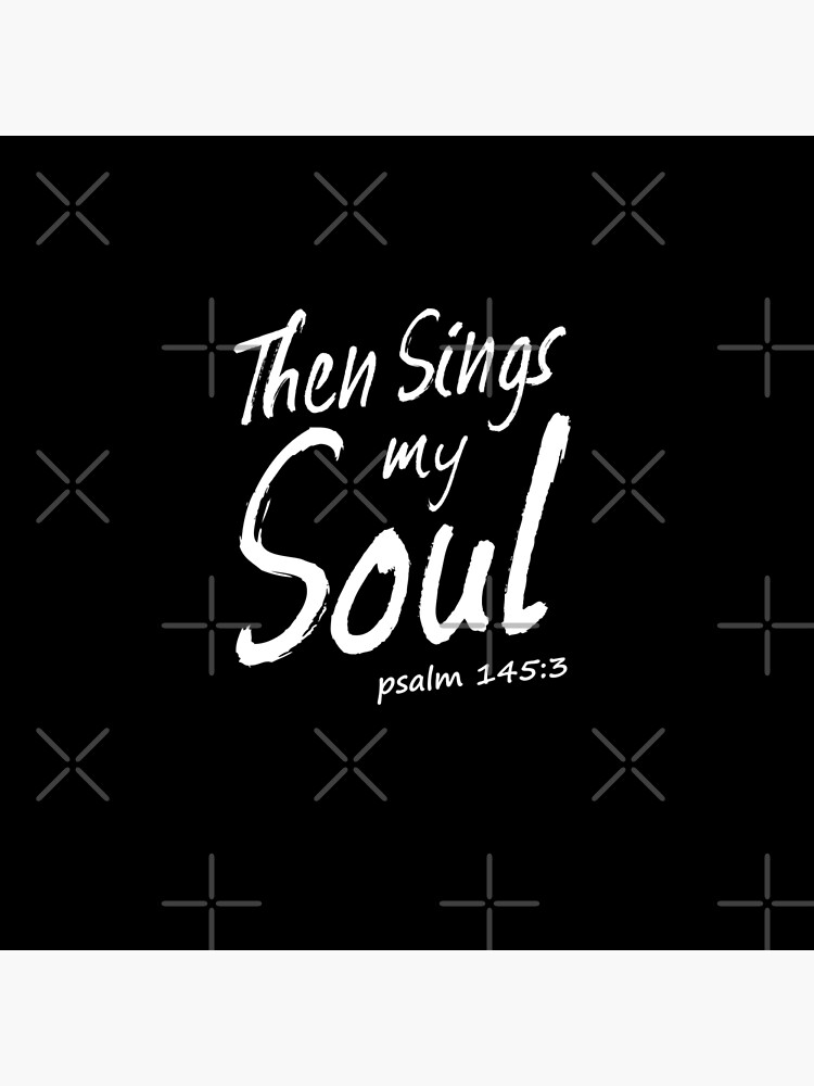 Then Sings my soul psalm 145:3 Tote Bag for Sale by dreamhustle