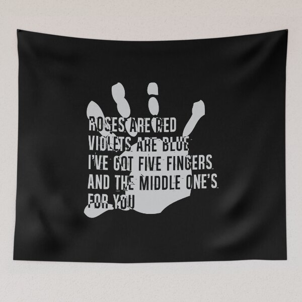 Item preview, Roses Are Red Violets Are Blue I ve Got Five Fingers And The Middle One is For You designed and sold by overstyle.