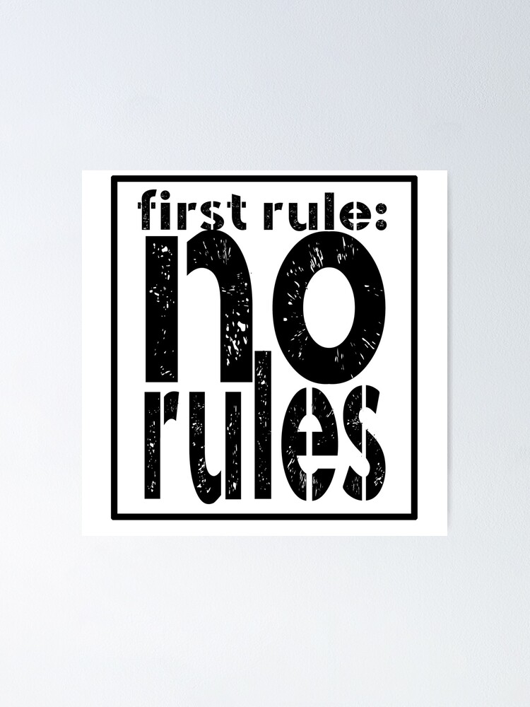 First Rule: No Rules