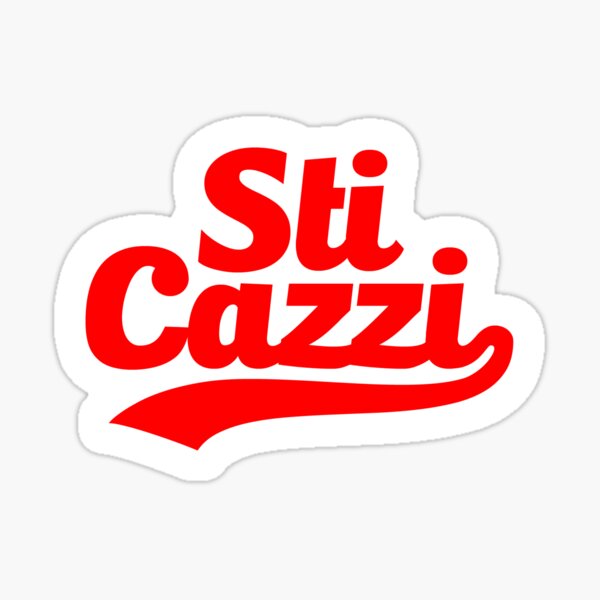 'Sti Cazzi - Motif argot italien grossier et humoristique Sticker