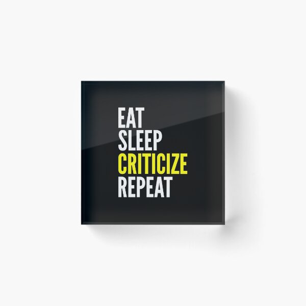 Item preview, Critic Funny Gift - Eat Sleep Criticize Repeat designed and sold by FDST-shirts.