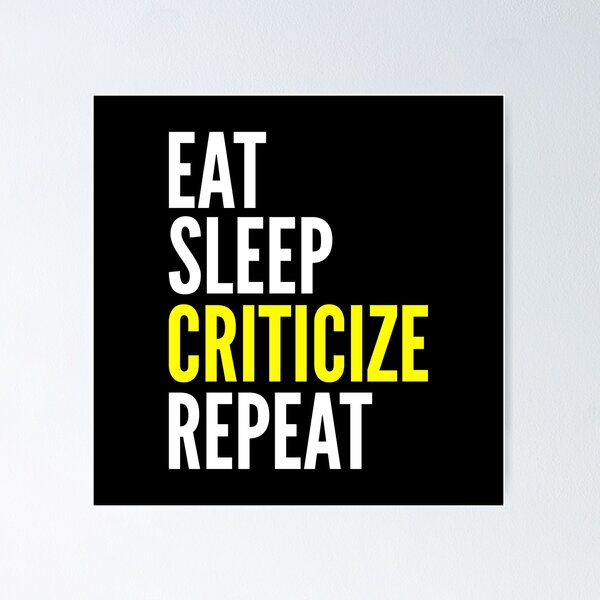 Item preview, Critic Funny Gift - Eat Sleep Criticize Repeat designed and sold by FDST-shirts.