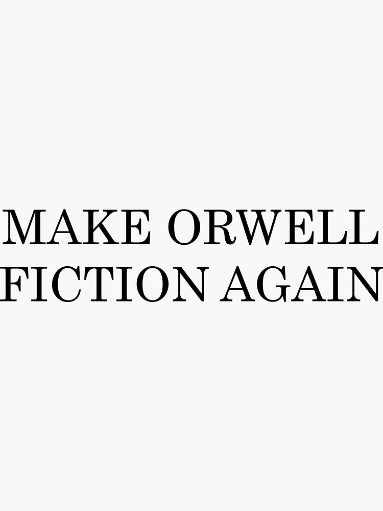 Make orwell fiction again что означает