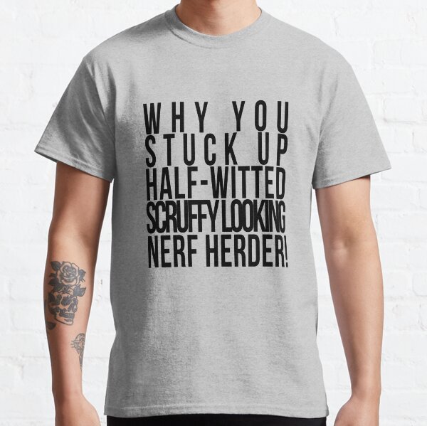 scruffy looking nerf herder shirt