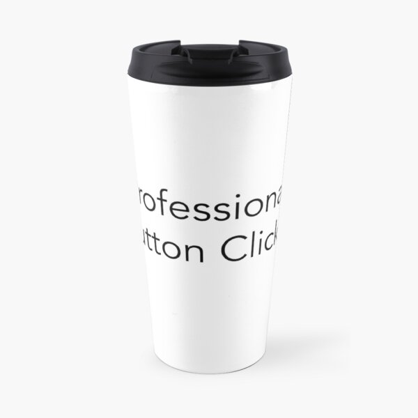 Professional Button Clicker Travel Mug