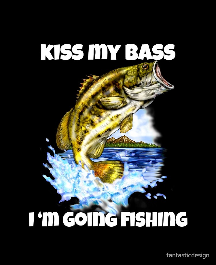 Kiss My Bass Fishing Meme T-Shirt For Sale 