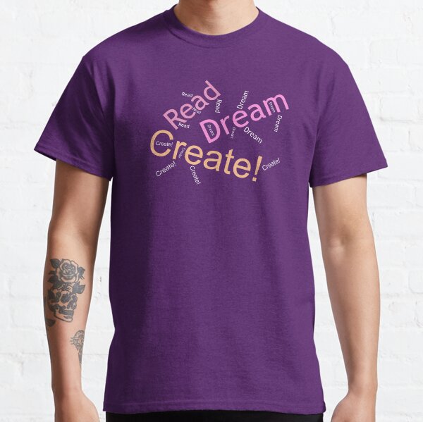 Read Dream Create - wordcloud - for dark backgrounds Classic T-Shirt