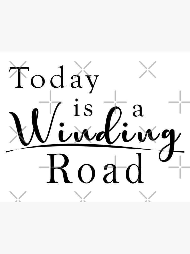"Today is a Winding Road" Poster for Sale by Shanestillz Redbubble