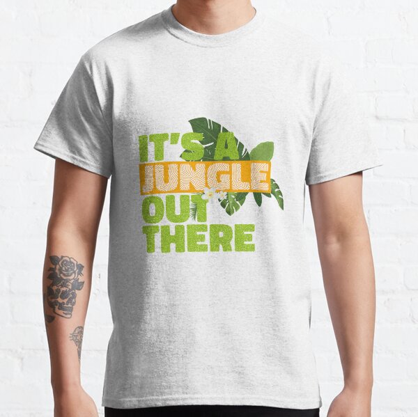 It's A Jungle Out There Classic T-Shirt