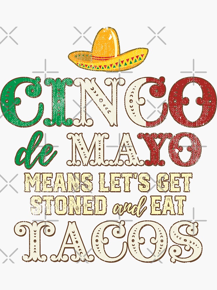 "Cinco de Mayo definition Stoned and eat tacos" Sticker for Sale by