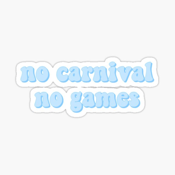 no carnival no games Sticker