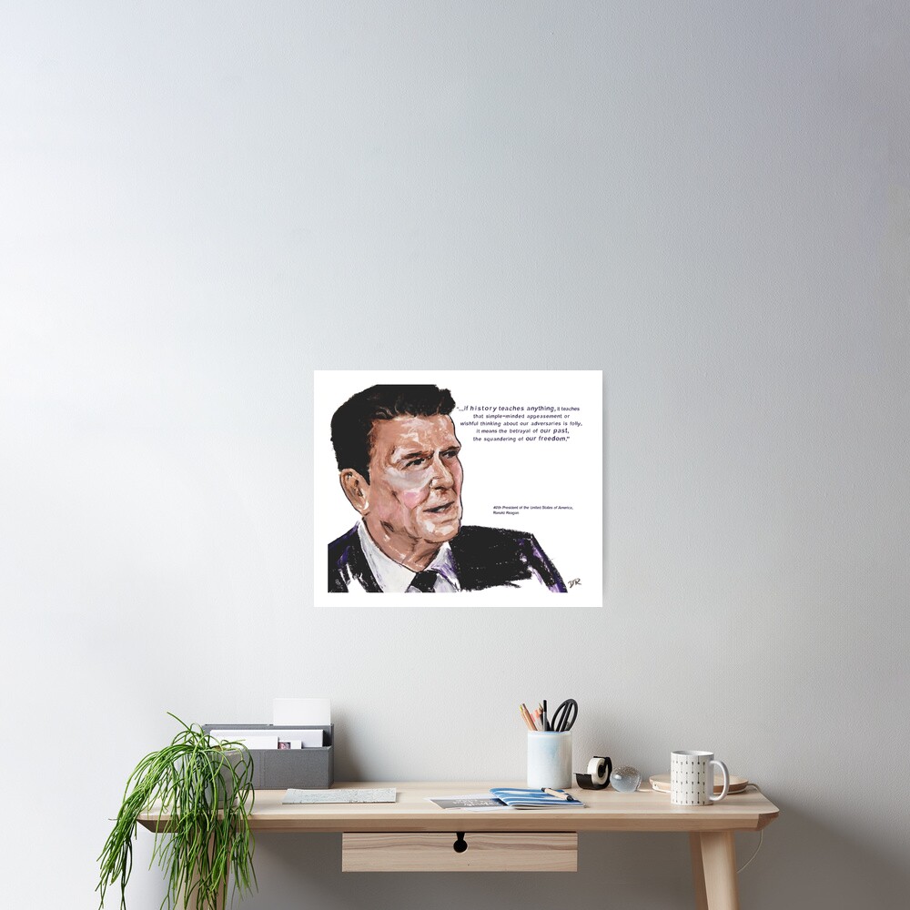 Ronald Reagan Picture Quote - What History Teaches Poster