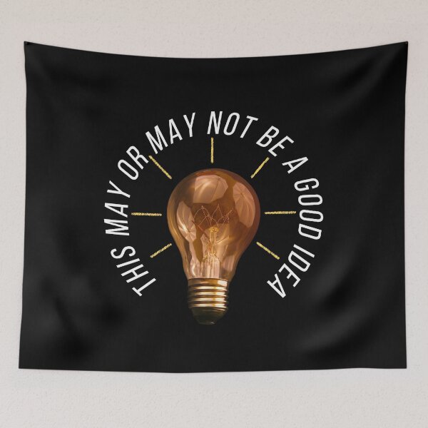 Item preview, This May or May Not be a Good Idea - White Text designed and sold by Christopher Fraser.