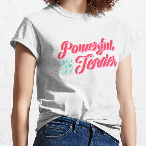 Powerful/Tender Classic T-Shirt