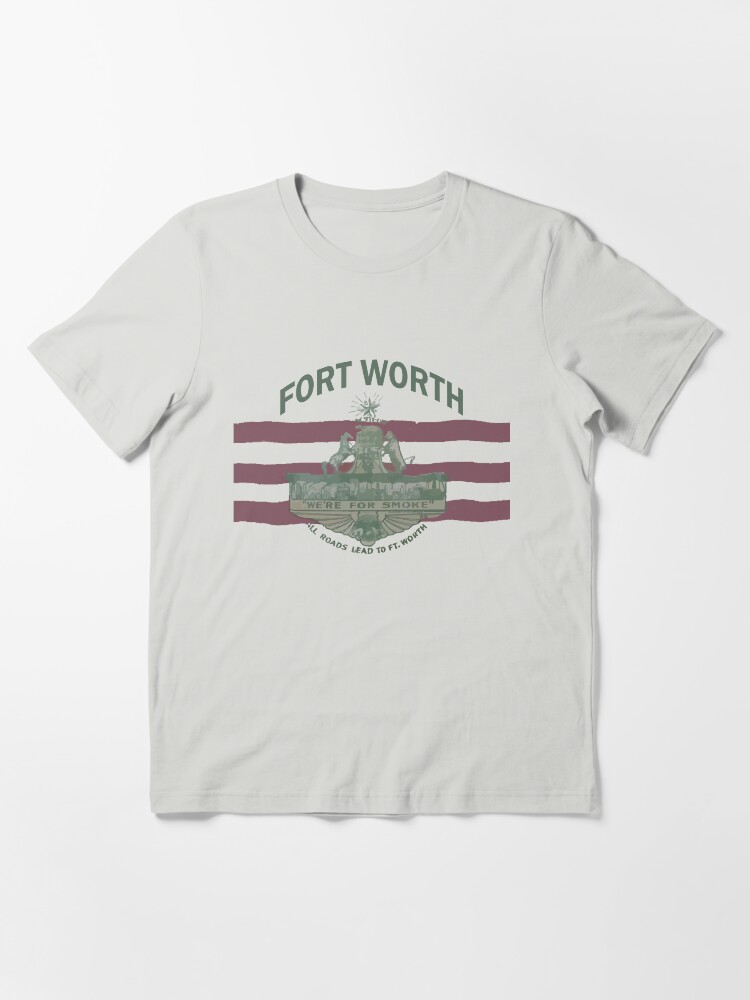 Alternate view of 1912 Fort Worth Flag - We're For Smoke - All Roads Lead to Ft. Worth with City Name (Recolored) Essential T-Shirt