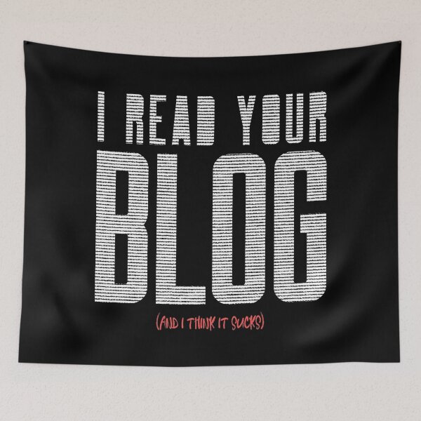 Item preview, I Read Your Blog (And I Think It Sucks) designed and sold by RAWWR.
