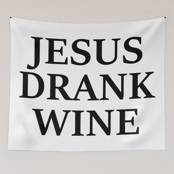 Item preview, Jesus Drank Wine designed and sold by Morgan Turrentine.
